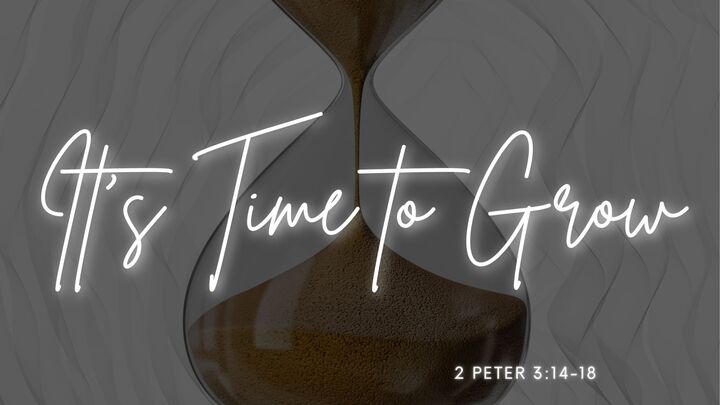 Featured image for “Sermon Notes | “It’s Time to Grow””